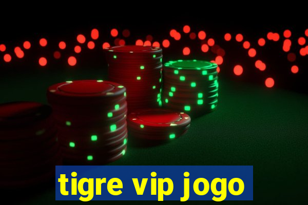 tigre vip jogo